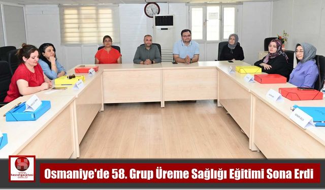 Osmaniye’de 58. Grup Üreme Sağlığı Eğitimi Sona Erdi