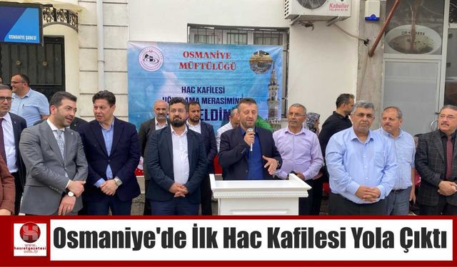 Osmaniye’de İlk Hac Kafilesi Yola Çıktı
