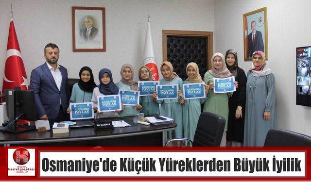 Osmaniye’de Küçük Yüreklerden Büyük İyilik