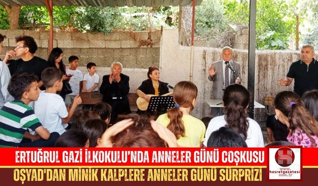 OŞYAD'dan Ertuğrul Gazi İlkokulu’nda Anlamlı “Anneler Günü” Etkinliği