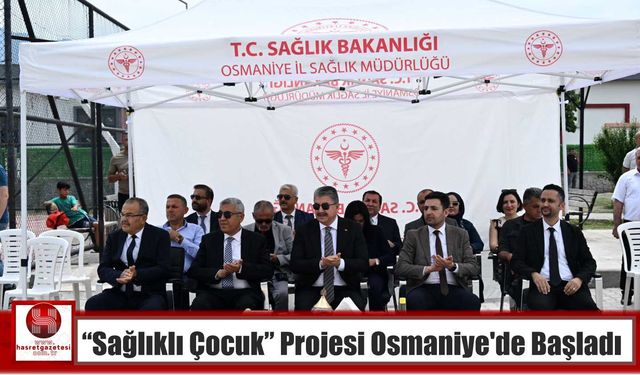 “Sağlıklı Çocuk” Projesi Osmaniye’de Başladı