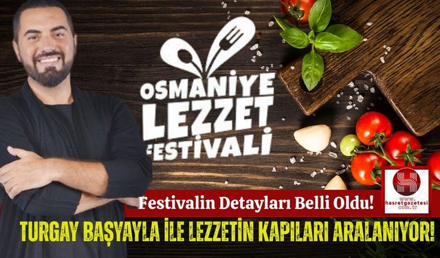 Osmaniye Lezzet Festivali'nin Detayları Açıklandı!