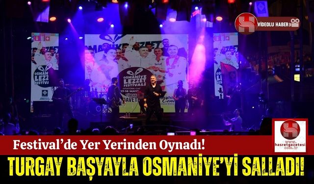 Turgay Başyayla Osmaniye'yi Salladı!