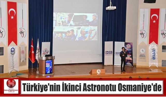 Türkiye’nin İkinci Astronotu Osmaniye’de