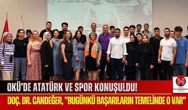 OKÜ'de Doç.Dr. Candeğer, Atatürk'ün Spora Verdiği Önemi Anlattı!