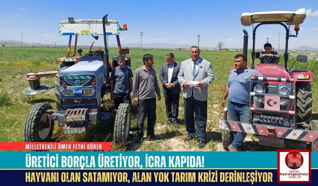 Gürer: Üretici Borçla Üretiyor, İcra Kapıda!