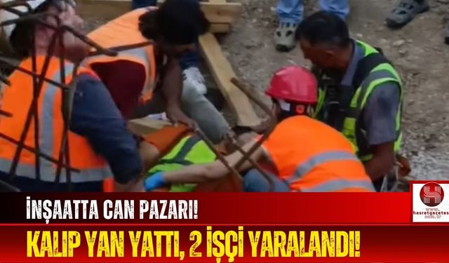 Kalıp Yan Yattı, 2 İşçi Yaralandı!