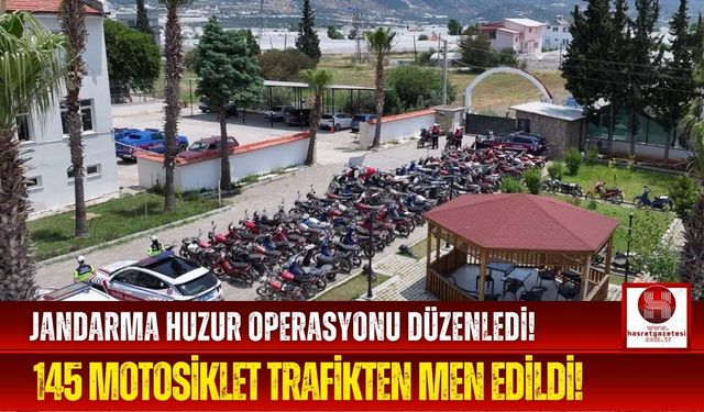 Jandarma Huzur Operasyonuyla 145 Motosikleti Trafikten Men Etti!