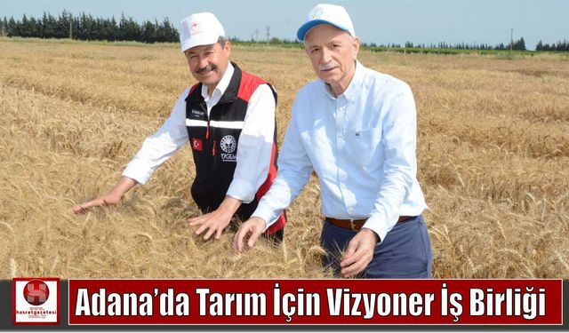 Adana’da Tarım İçin Vizyoner İş Birliği
