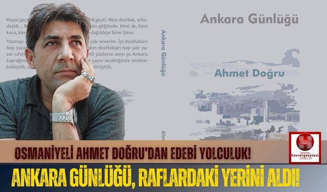 Osmaniyeli Ahmet Doğru'nun 9. Kitabı " Ankara Günlüğü" Yayınlandı!
