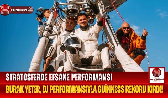 55 Bin Fitte Müzik! Burak Yeter, Stratosferdeki Performansıyla Guinness'e Adını Yazdırdı!