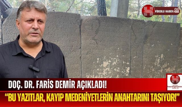 Doç.Dr. Faris Demir Anlattı! Karatepe Yazıtları Kayıp Tarihe Işık Tutabilir Mi?