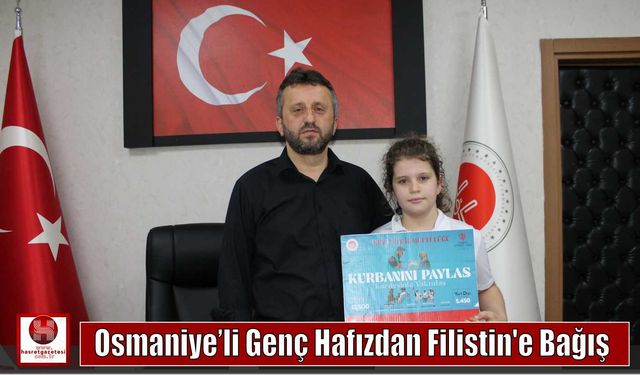 Osmaniye'li Genç Hafızdan Filistin’e Bağış