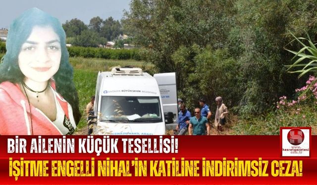 Kemikleri Yol Kenarında Bulunan Nihal'in Katilinden Sert Ceza!