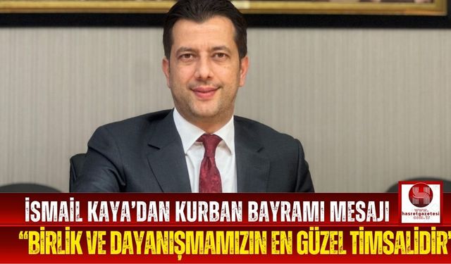 İsmail Kaya’dan Kurban Bayramı Mesajı