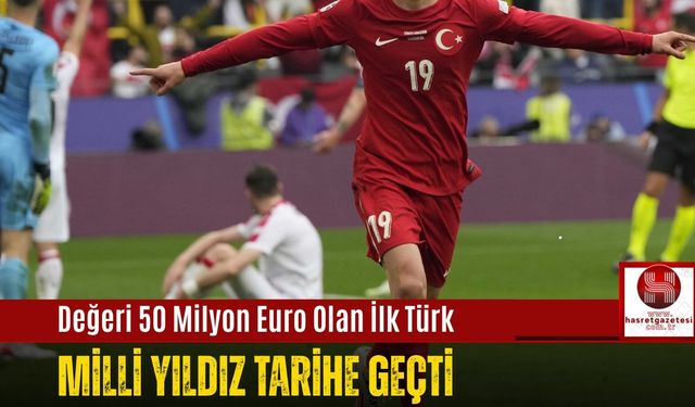Değeri 50 Milyon Euro Olan İlk Türk.. Milli Yıldız Tarihe Geçti