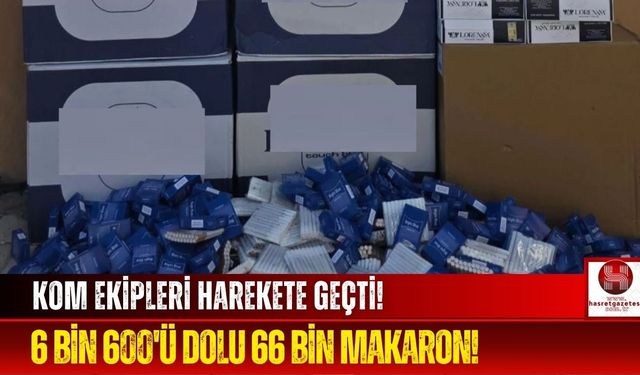 Büyük Vurgun! 66 Bin Adet Kaçak Makaron Yakalandı!