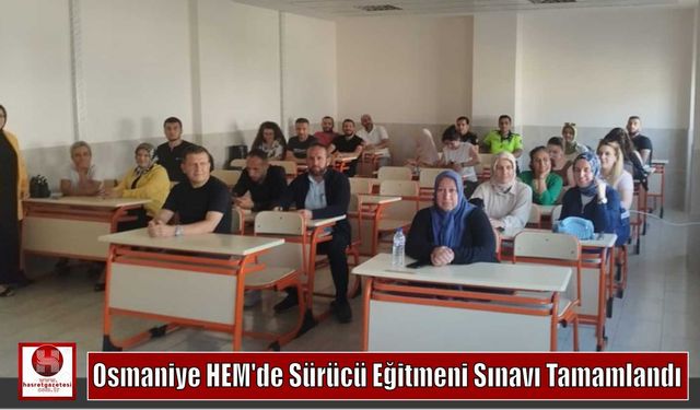 Osmaniye HEM’de Sürücü Eğitmeni Sınavı Tamamlandı