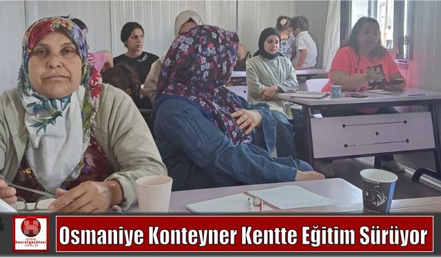 Osmaniye Konteyner Kentte Eğitim Sürüyor