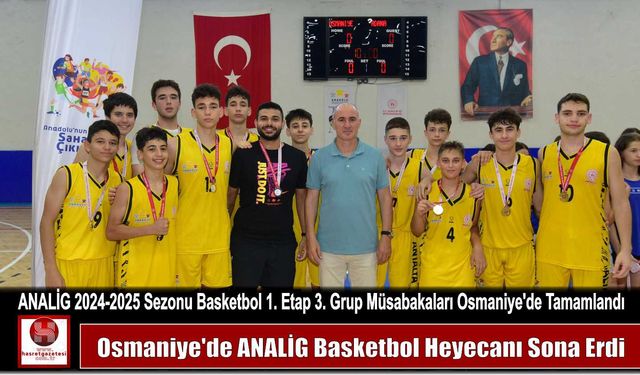 Osmaniye’de ANALİG Basketbol Heyecanı Sona Erdi