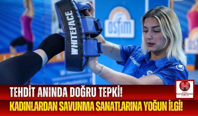 Ücretsiz Savunma Eğitimleriyle Kadınlar Kendini Koruyor!