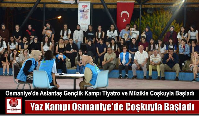Yaz Kampı Osmaniye’de Coşkuyla Başladı