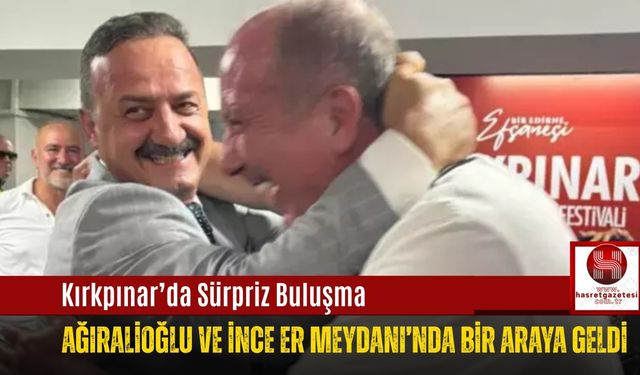 Kırkpınar’da Sürpriz Buluşma.. Ağıralioğlu ve İnce Er Meydanı’nda Bir Araya Geldi