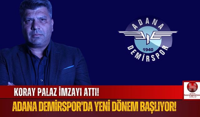Adana Demirspor'un Yeni Teknik Direktörü Koray Palaz Oldu!
