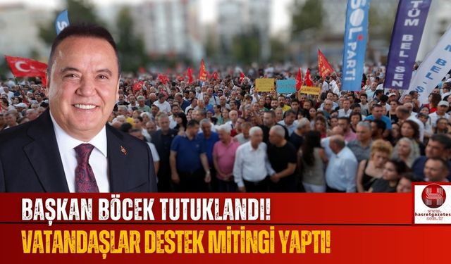 Başkan Böcek İçin Destek Mitingi Yapıldı!