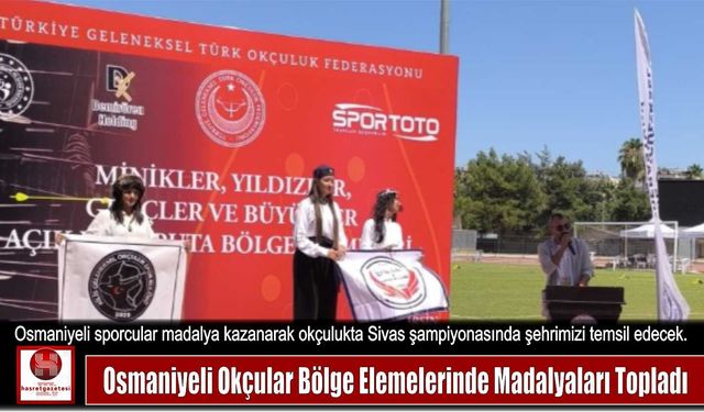 Osmaniyeli Okçular Bölge Elemelerinde Madalyaları Topladı