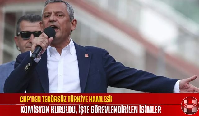 CHP'den Terörsüz Türkiye Hamlesi! Komisyon Kuruldu, İşte Görevlendirilen İsimler
