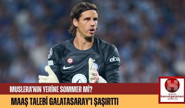 Muslera’nın Yerine Sommer mi? Maaş Talebi Galatasaray’ı Şaşırttı