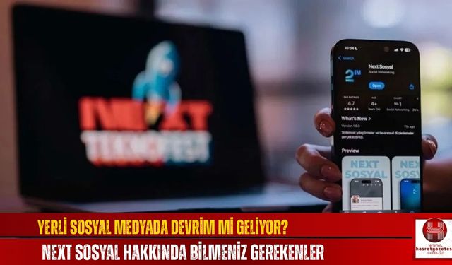 Yerli Sosyal Medyada Devrim mi Geliyor? NeXT Sosyal Hakkında Bilmeniz Gerekenler