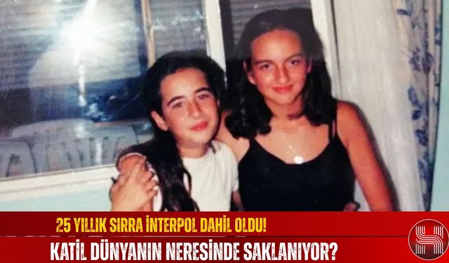 25 Yıllık Sırra İnterpol Dahil Oldu! Katil Dünyanın Neresinde Saklanıyor, Çağla Tuğaltay Neden Öldürüldü?