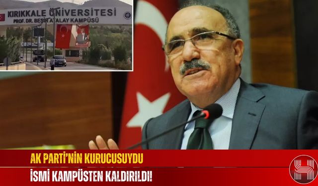 AK Parti’nin Kurucusuydu, İsmi Kampüsten Kaldırıldı!