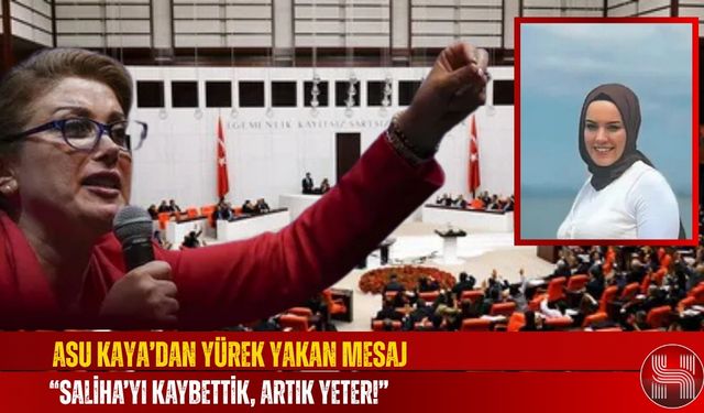Asu Kaya’dan Yürek Yakan Mesaj, “Saliha’yı Kaybettik, Artık Yeter!”