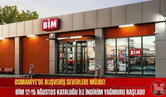 Osmaniye’de Alışveriş Severlere Müjde! BİM 12-15 Ağustos Kataloğu ile İndirim Yağmuru Başladı!