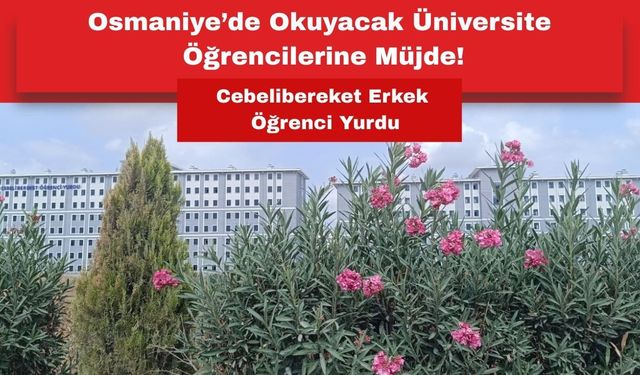 Osmaniye Cebelibereket Erkek Yurdu, 1260 Öğrenciyi Ağırlamaya Hazırlanıyor!