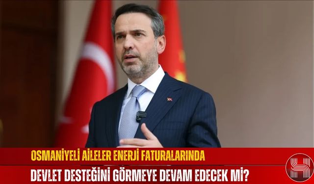 Osmaniyeli Aileler Enerji Faturalarında Devlet Desteğini Görmeye Devam Edecek Mi?