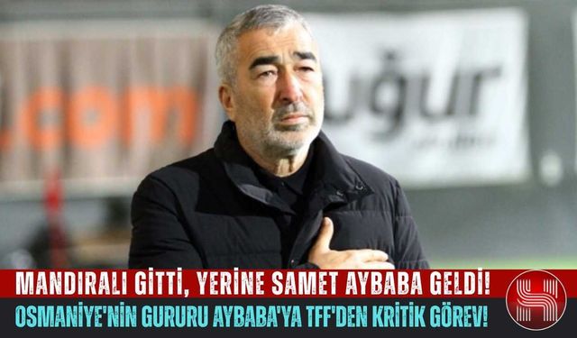 Osmaniyeli Teknik Adam Samet Aybaba'ya Milli Görev