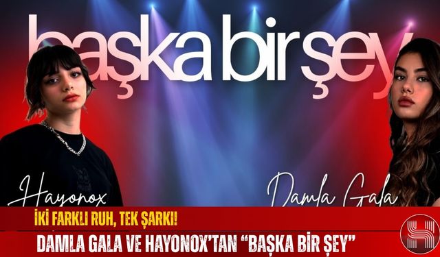 İki Farklı Ruh, Tek Şarkı! Damla Gala ve Hayonox’tan “Başka Bir Şey”