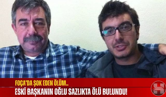 Foça’da Şok Eden Ölüm, Eski Başkanın Oğlu Sazlıkta Ölü Bulundu! Kerem Dirim Kimdir, Kaç Yaşında, Neden Öldü, Kimin Oğlu?