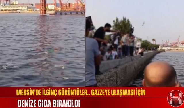 Mersin'de Gazzeye Ulaşması İçin Denize Gıda Bırakıldı