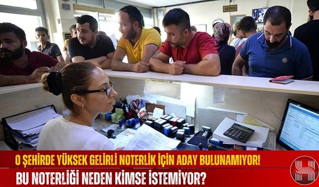Yüksek Gelirli Noterlik İçin Aday Bulunamıyor! Bu Noterliği Neden Kimse İstemiyor?