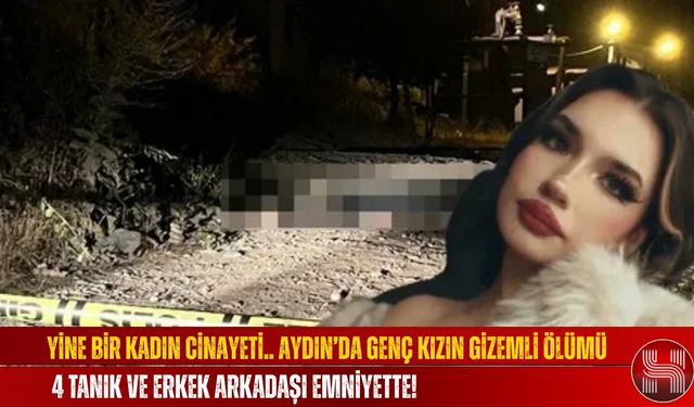 Aydın’da Genç Kızın Gizemli Ölümü, 4 Tanık ve Erkek Arkadaşı Emniyette! Teslime Hanedan Kimdir, Nereli, Neden Öldü?