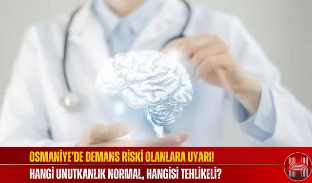 Osmaniye’de Demans Riski Olanlara Uyarı! Hangi Unutkanlık Normal, Hangisi Tehlikeli?