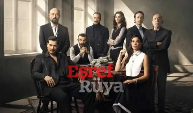 Eşref Rüya Final mi Yaptı? Eşref Rüya Dizisi Neden Final Yaptı?