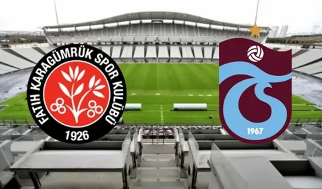 Fatih Karagümrük - Trabzonspor Maçı Ne Zaman, Saat Kaçta, Nereden İzlenir, İlk 11'ler