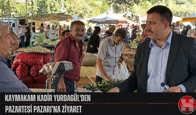 Kaymakam Kadir Yurdagül'den Pazartesi Pazarı’na Ziyaret