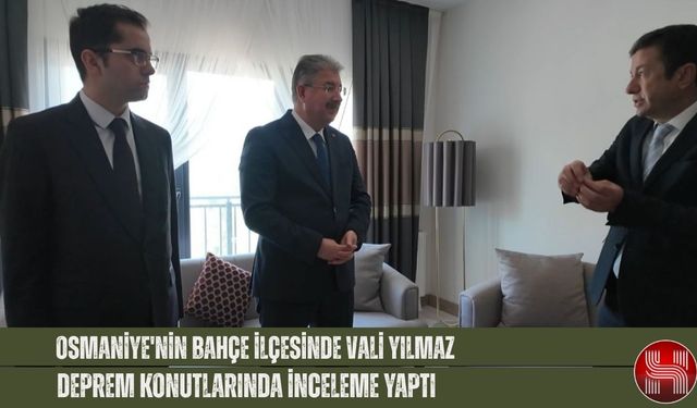 Osmaniye'nin Bahçe İlçesinde Vali Yılmaz, Deprem Konutlarında İnceleme Yaptı